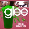 Glee - I'm A Slave 4 U