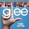 Glee - Hate On Me