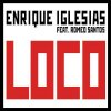 Enrique Iglesias ft. Romeo Santos - Loco