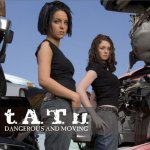 t.A.T.u. - Dangerous And Moving