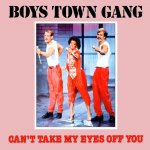 Boys Town Gang - Can't take my eyes off you
