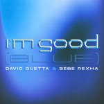 Bebe Rexha y David Guetta - I'm good (Blue)