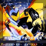 Hazbin Hotel - Hell is Forever